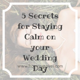 5 Secrets for Staying Calm on your Wedding Day