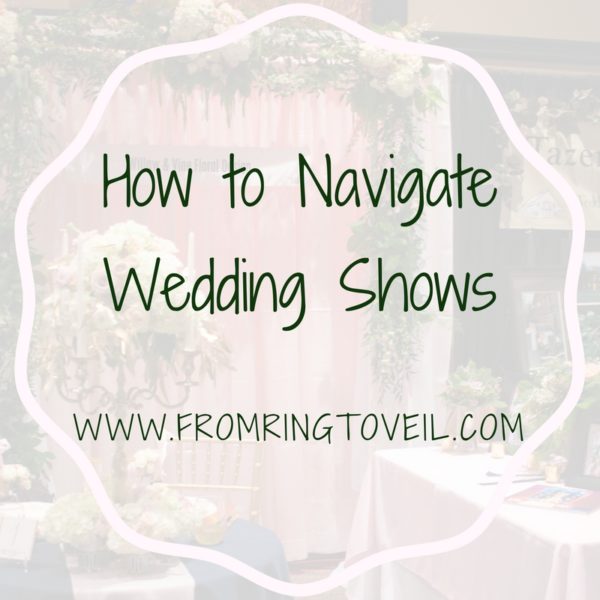 How to Navigate Wedding Shows, wedding post, wedding blog, wedding podcast