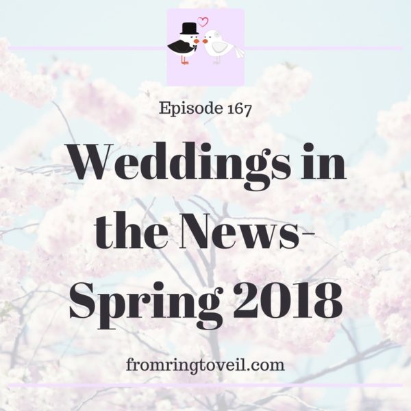 weddings in the news spring 2018, wedding planning podcast