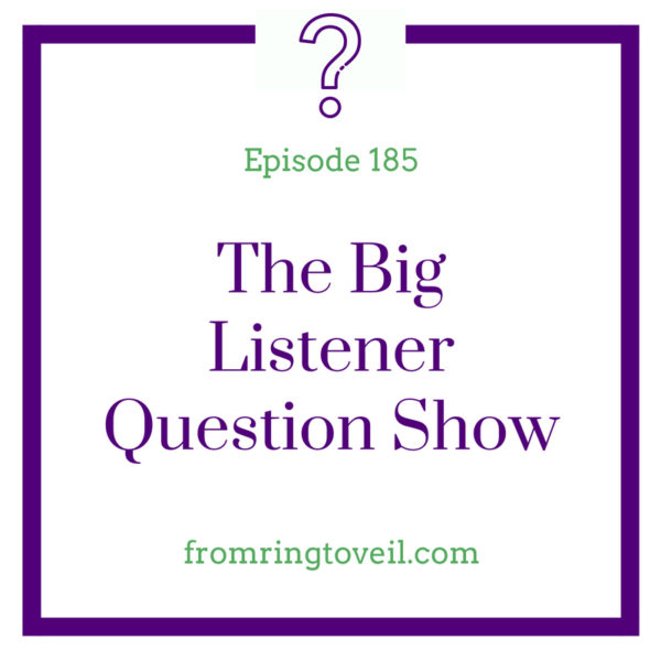 The Big Listener Question Show, wedding planning, podcast