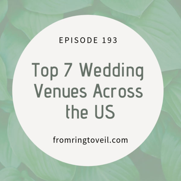 Top 7 Wedding Venues Across the US, wedding planning, podcast